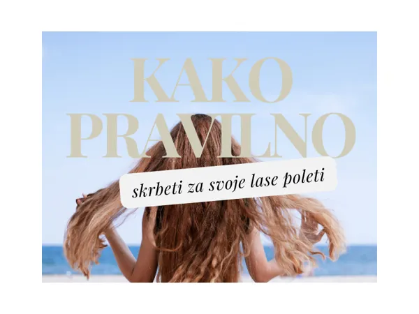Kako primerno skrbeti za svoje lase poleti in to brez kemikalij